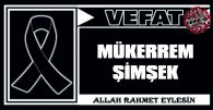 MÜKERREM ŞİMŞEK VEFAT ETTİ