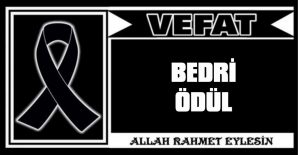 BEDRİ ÖDÜL VEFAT ETTİ