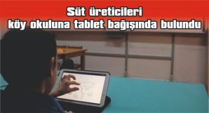 SÜT ÜRETİCİLERİ KÖY OKULUNA TABLET BAĞIŞINDA BULUNDU