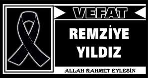 REMZİYE YILDIZ VEFAT ETTİ