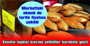 TARİFENİN ALTINDA EKMEK SATAN MARKET HAKKINDA TUTANAK TUTULDU