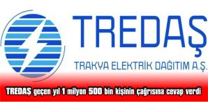 TREDAŞ GEÇEN YIL 1 MİLYON 500 BİN KİŞİNİN ÇAĞRISINA CEVAP VERDİ