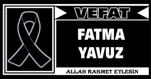 FATMA YAVUZ VEFAT ETTİ