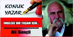 ENGELSİZ BİR YAŞAM İÇİN…