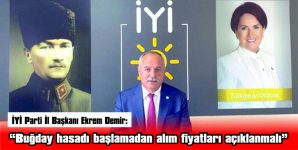 DEMİR: “BUĞDAY HASADI BAŞLAMADAN ALIM FİYATLARI AÇIKLANMALI”