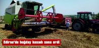 TÜRKİYE’NİN ÖNEMLİ HUBUBAT MERKEZLERİNDEN EDİRNE’DE BUĞDAY HASADI SONA ERDİ