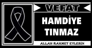 HAMDİYE TINMAZ VEFAT ETTİ