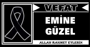 EMİNE GÜZEL VEFAT ETTİ