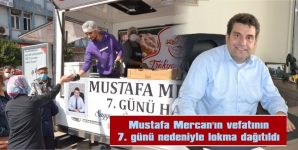 MUSTAFA MERCAN’IN VEFATININ 7. GÜNÜ NEDENİYLE LOKMA DAĞITILDI