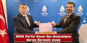 DEVA PARTİSİ KEŞAN İLÇE BAŞKANLIĞINA KEREM HARMANLI ATANDI