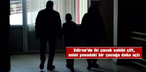 EDİRNE’DE KORUYUCU AİLE SAYISI 68’E ULAŞTI