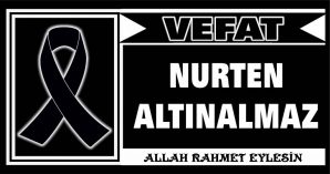 NURTEN ALTINALMAZ VEFAT ETTİ