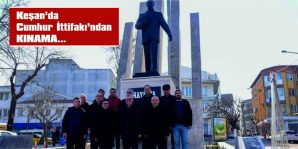 KEŞAN’DA CUMHUR İTTİFAKI’NDAN SAMSUN VE UZUNKÖPRÜ’DEKİ SALDIRILARA KINAMA….