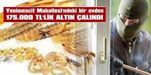 ALTIN SET, BİLEZİK VE ZİNCİR ÇALINDI