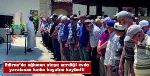 OĞLUNUN ATEŞE VERDİĞİ EVDE YARALANAN KADIN YAŞAMINI YİTİRDİ