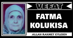 FATMA KOLUKISA VEFAT ETTİ