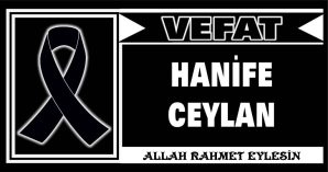 HANİFE CEYLAN VEFAT ETTİ