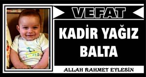 KADİR YAĞIZ BALTA VEFAT ETTİ