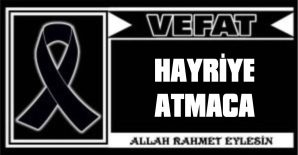 HAYRİYE ATMACA VEFAT ETTİ