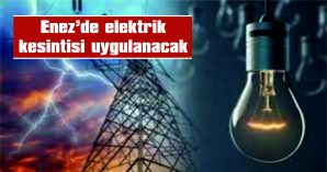 ENEZ’DE ELEKTRİK KESİNTİSİ…