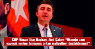 ÇAKIR, EKMEK ZAMMINI ELEŞTİRDİ