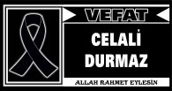 CELALİ DURMAZ VEFAT ETTİ