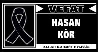 HASAN KÖR VEFAT ETTİ