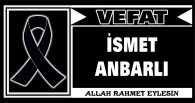 İSMET ANBARLI VEFAT ETTİ