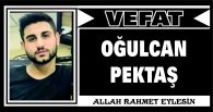 OĞULCAN PEKTAŞ VEFAT ETTİ