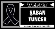 ŞABAN TUNCER VEFAT ETTİ