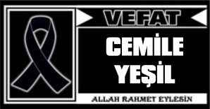 CEMİLE YEŞİL VEFAT ETTİ