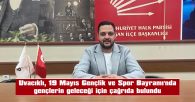 “GENÇLİK, ÜLKEMİZİN EN ÖNEMLİ DEĞERLERİNDEN BİRİDİR”