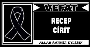 RECEP CİRİT VEFAT ETTİ