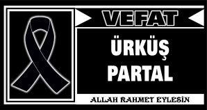 ÜRKÜŞ PARTAL VEFAT ETTİ