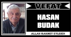 HASAN BUDAK  VEFAT ETTİ