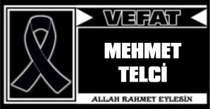 MEHMET TELCİ VEFAT ETTİ