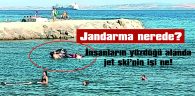 JET SKİ’LER İNSANLARIN YÜZDÜĞÜ ALANDA GEZİYOR