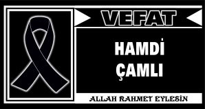 HAMDİ ÇAMLI VEFAT ETTİ