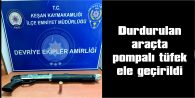 DURDURULAN ARAÇTA POMPALI TÜFEK ELE GEÇİRİLDİ