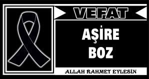 AŞİRE BOZ VEFAT ETTİ