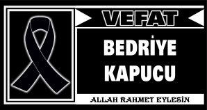 BEDRİYE KAPUCU VEFAT ETTİ