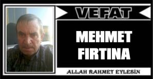 MEHMET FIRTINA VEFAT ETTİ