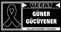 GÜNER GÜCÜYENER VEFAT ETTİ