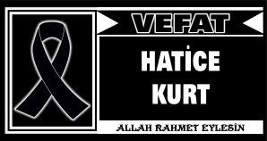 HATİCE KURT VEFAT ETTİ