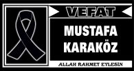 MUSTAFA KARAKÖZ VEFAT ETTİ