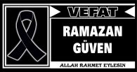 RAMAZAN GÜVEN VEFAT ETTİ