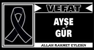 AYŞE GÜR VEFAT ETTİ