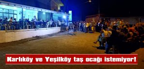 KARLIKÖY VE YEŞİLKÖY TAŞ OCAĞI İSTEMİYOR