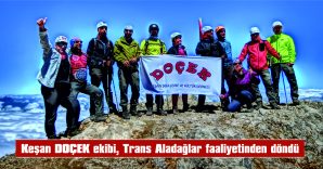 KEŞAN DOÇEK EKİBİ, TRANS ALADAĞLAR FAALİYETİNDEN DÖNDÜ