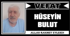 HÜSEYİN BULUT VEFAT ETTİ